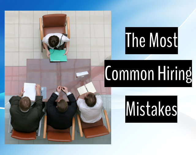 the most common hiring mistakes